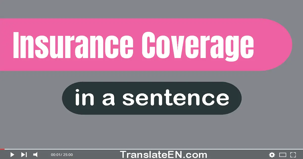 Use "insurance coverage" in a sentence | "insurance coverage" sentence examples