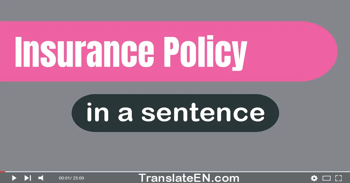 Use "insurance policy" in a sentence | "insurance policy" sentence examples