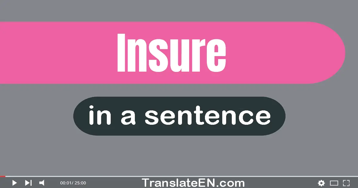 Use "insure" in a sentence | "insure" sentence examples