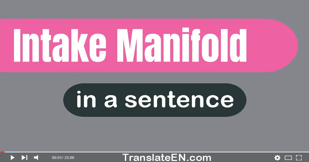 Use "intake manifold" in a sentence | "intake manifold" sentence examples
