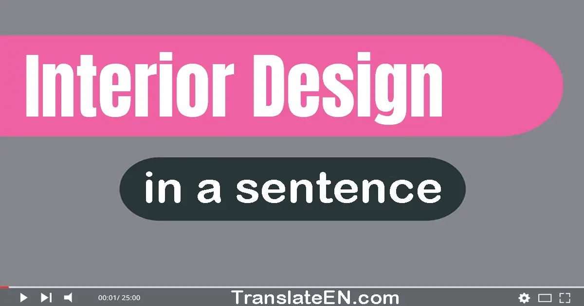 Use "interior design" in a sentence | "interior design" sentence examples