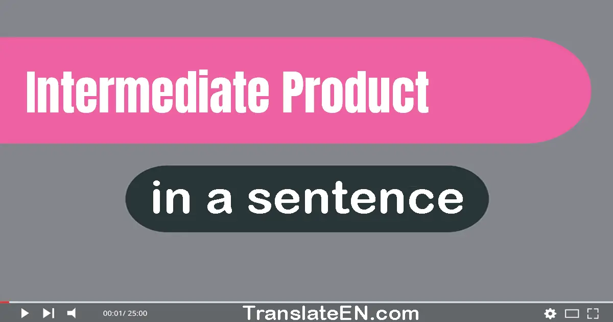 Use "intermediate product" in a sentence | "intermediate product" sentence examples