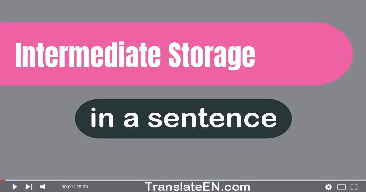 Use "intermediate storage" in a sentence | "intermediate storage" sentence examples