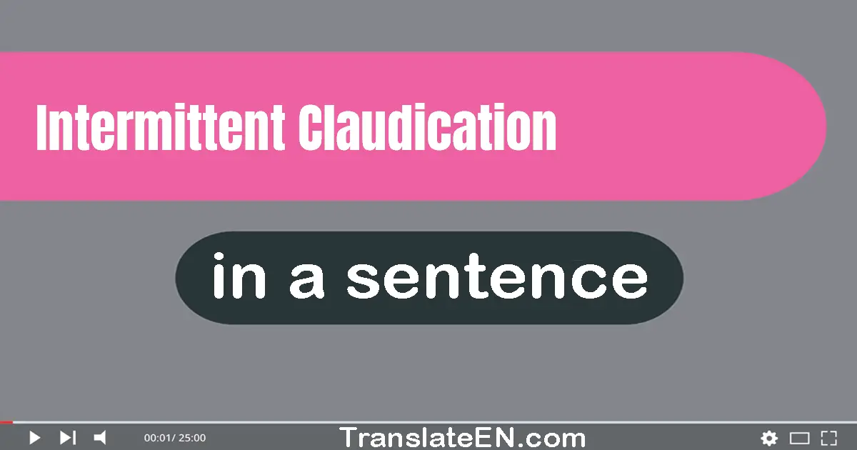 Use "intermittent claudication" in a sentence | "intermittent claudication" sentence examples