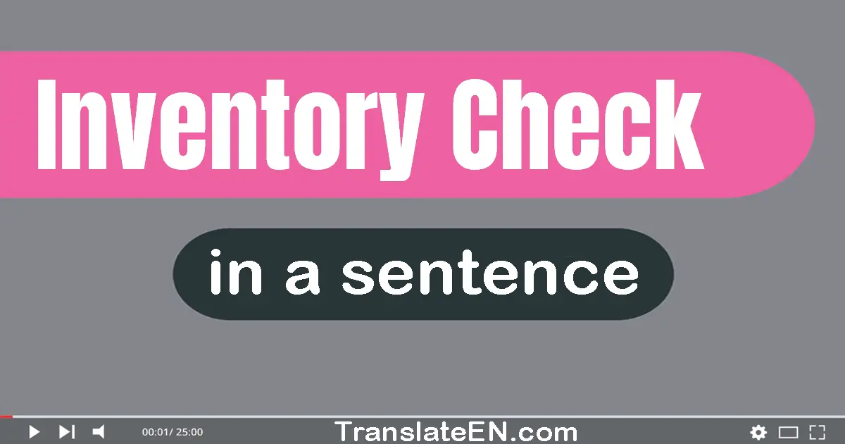 Use "inventory check" in a sentence | "inventory check" sentence examples