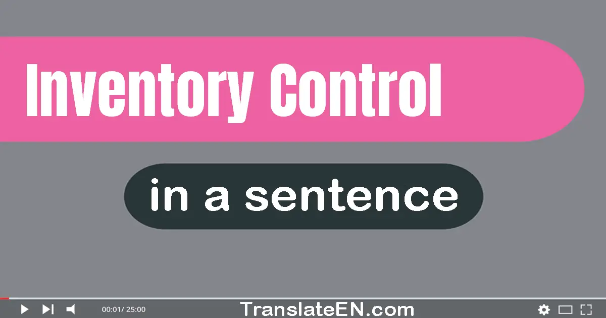 Use "inventory control" in a sentence | "inventory control" sentence examples