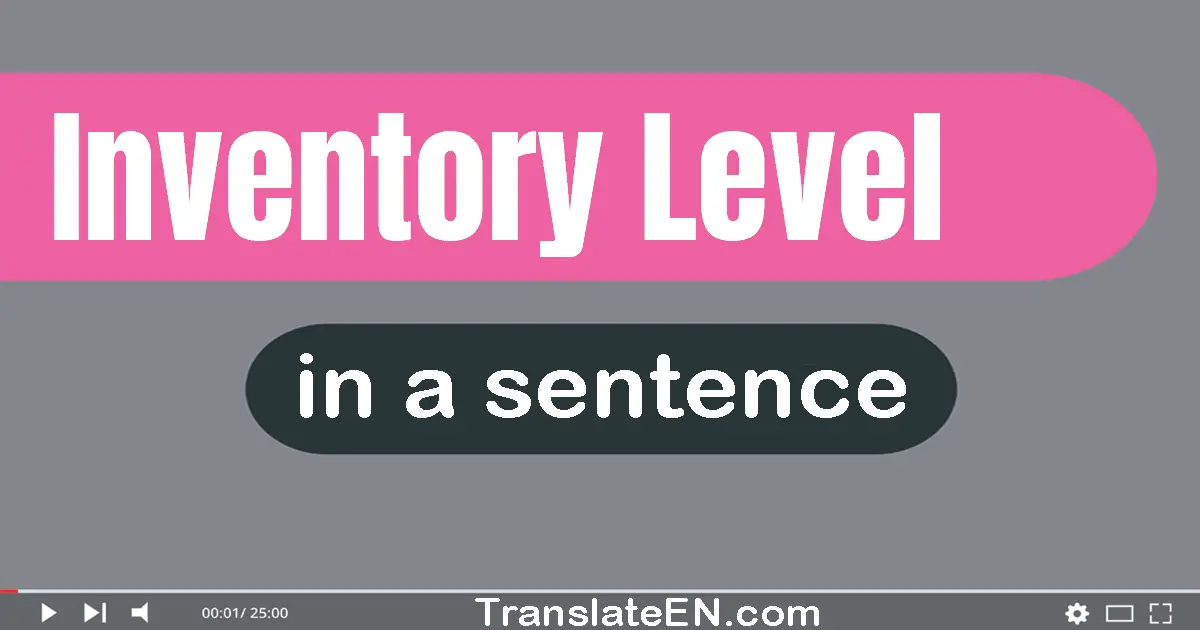 Use "inventory level" in a sentence | "inventory level" sentence examples