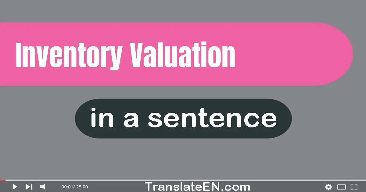 Use "inventory valuation" in a sentence | "inventory valuation" sentence examples