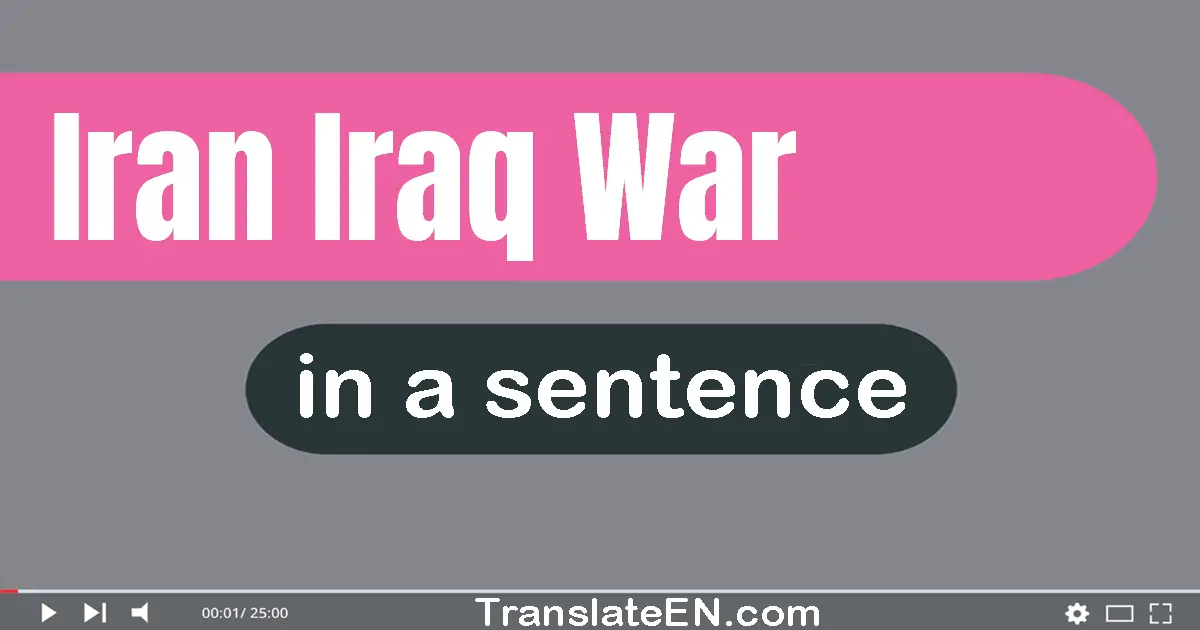 Use "iran-iraq war" in a sentence | "iran-iraq war" sentence examples