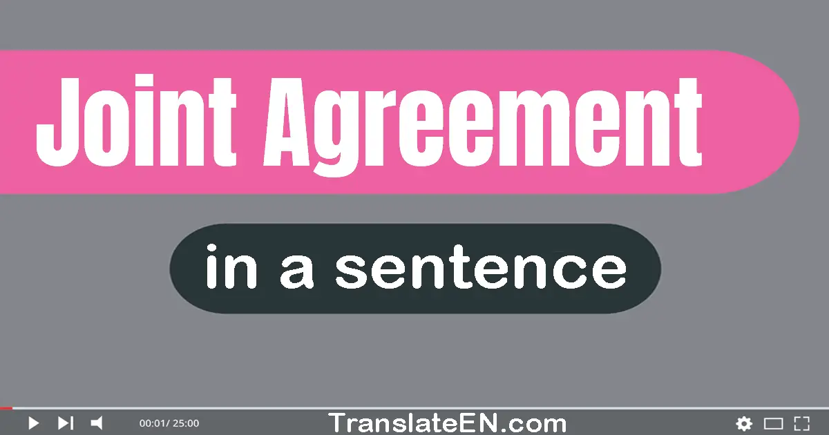 Use "joint agreement" in a sentence | "joint agreement" sentence examples