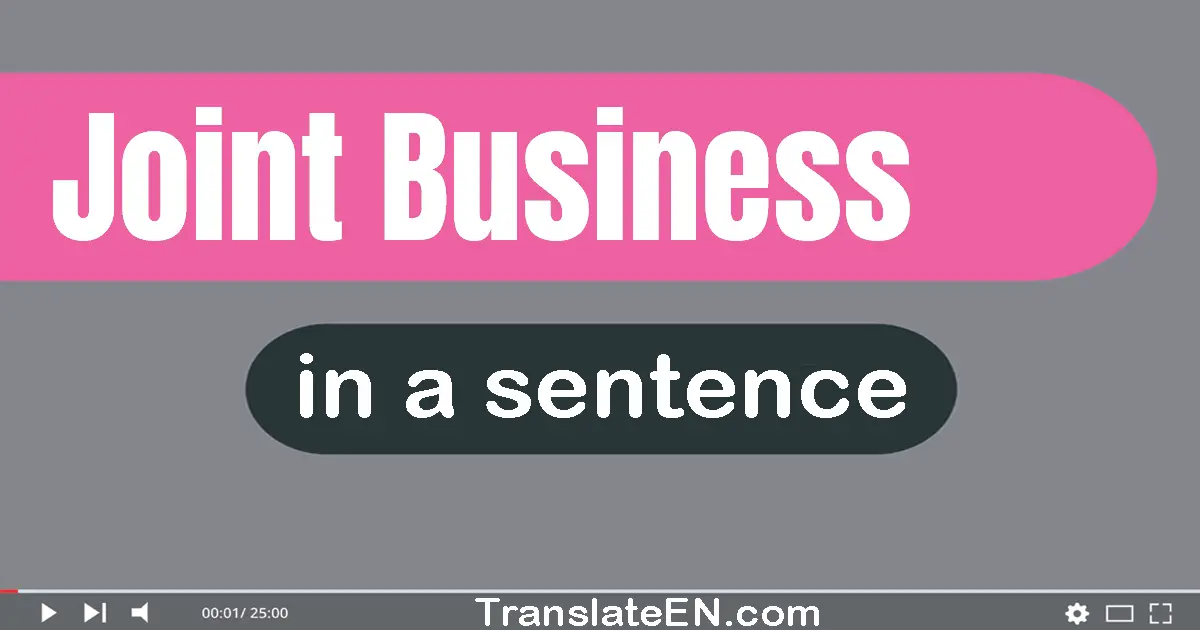 Use "joint business" in a sentence | "joint business" sentence examples