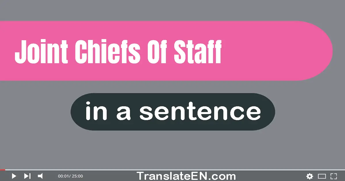 Use "joint chiefs of staff" in a sentence | "joint chiefs of staff" sentence examples