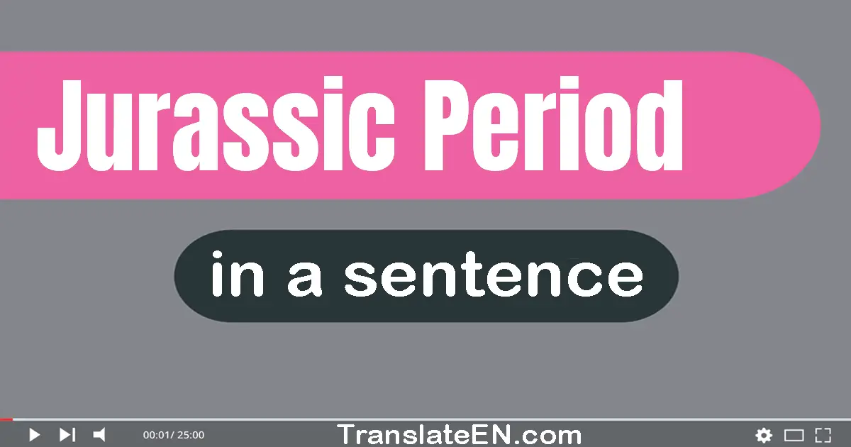 Use "jurassic period" in a sentence | "jurassic period" sentence examples