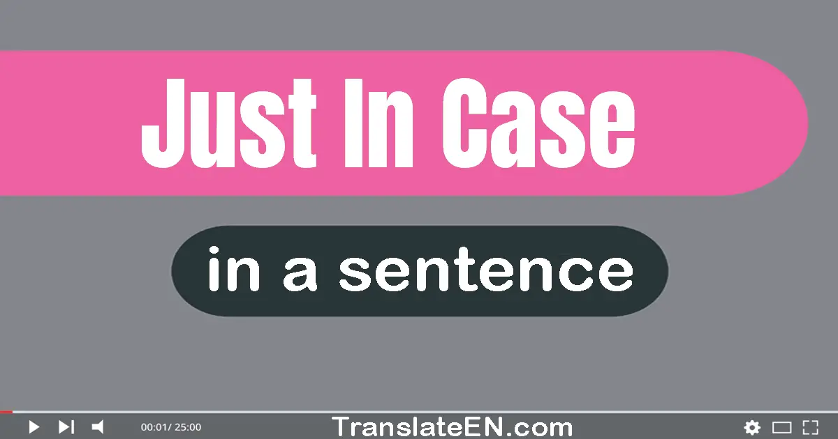 Use "just in case" in a sentence | "just in case" sentence examples