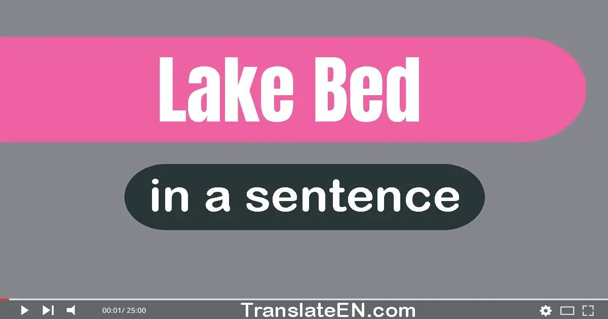 Use "lake bed" in a sentence | "lake bed" sentence examples