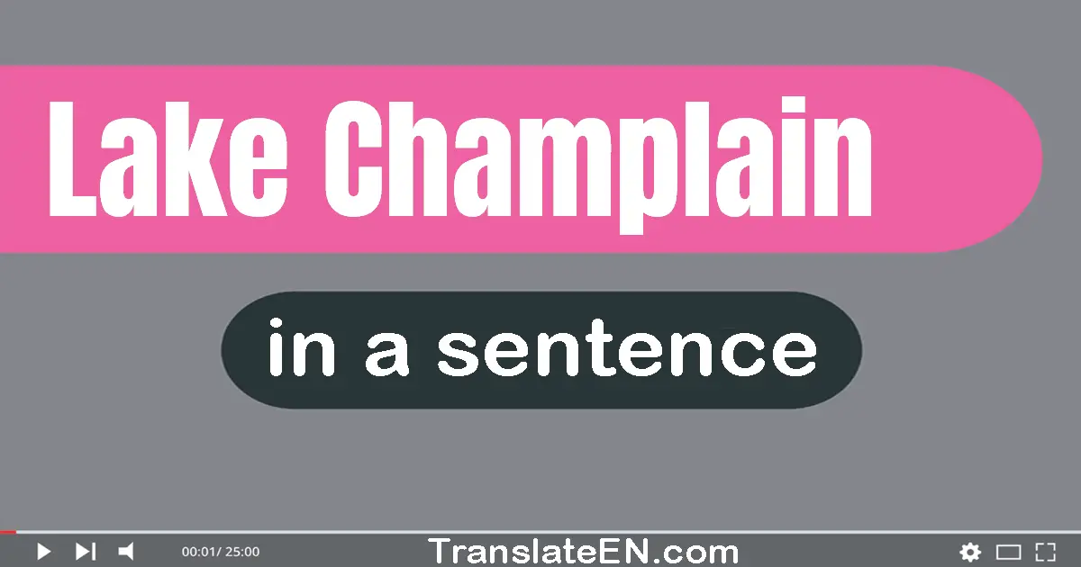 Use "lake champlain" in a sentence | "lake champlain" sentence examples