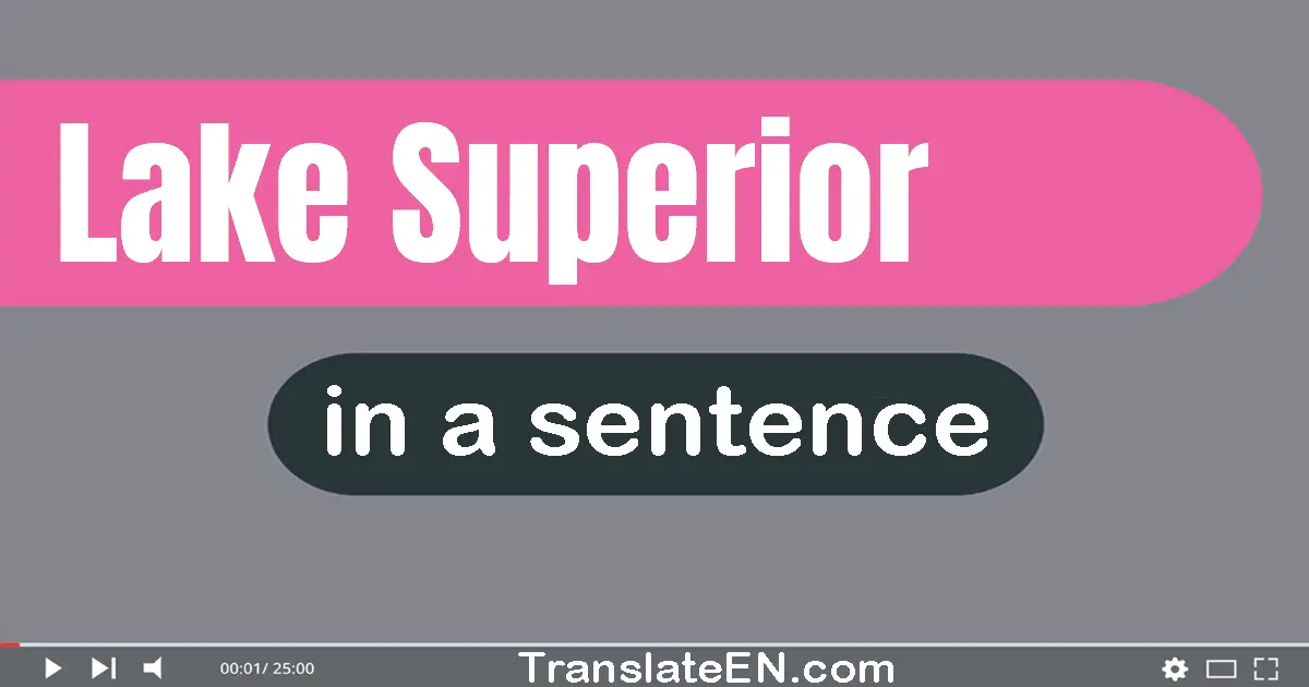 Use "lake superior" in a sentence | "lake superior" sentence examples
