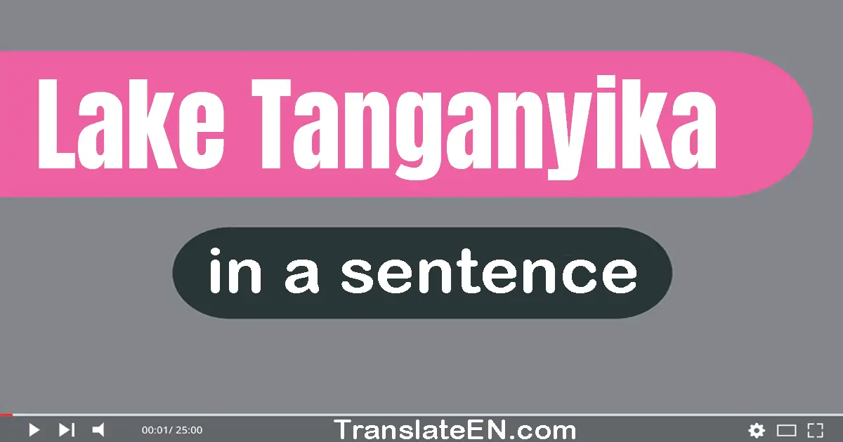 Use "lake tanganyika" in a sentence | "lake tanganyika" sentence examples