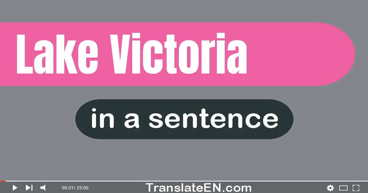 Use "lake victoria" in a sentence | "lake victoria" sentence examples