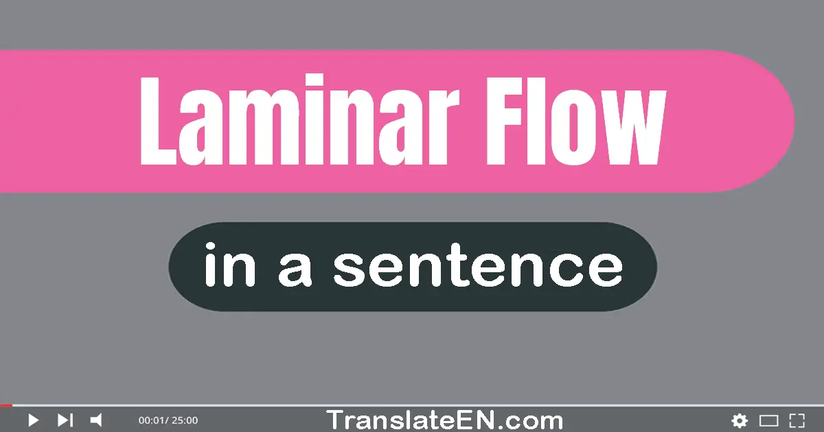 Use "laminar flow" in a sentence | "laminar flow" sentence examples