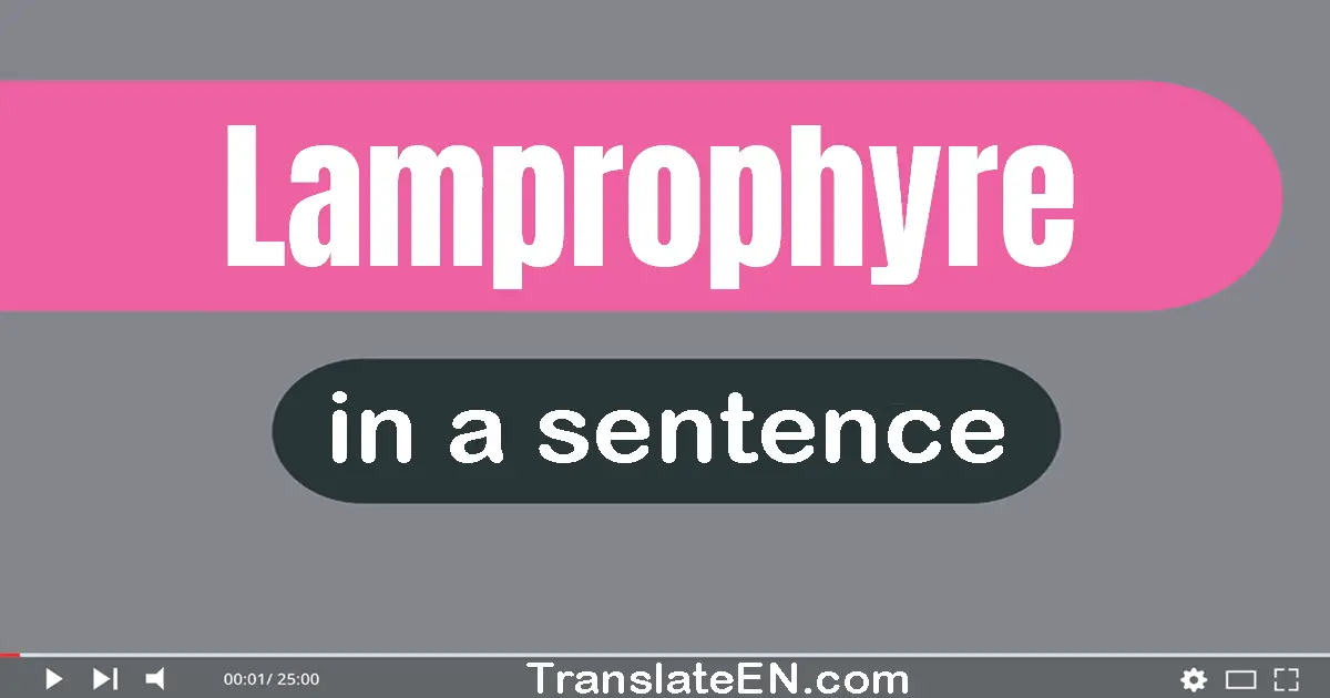 Use "lamprophyre" in a sentence | "lamprophyre" sentence examples