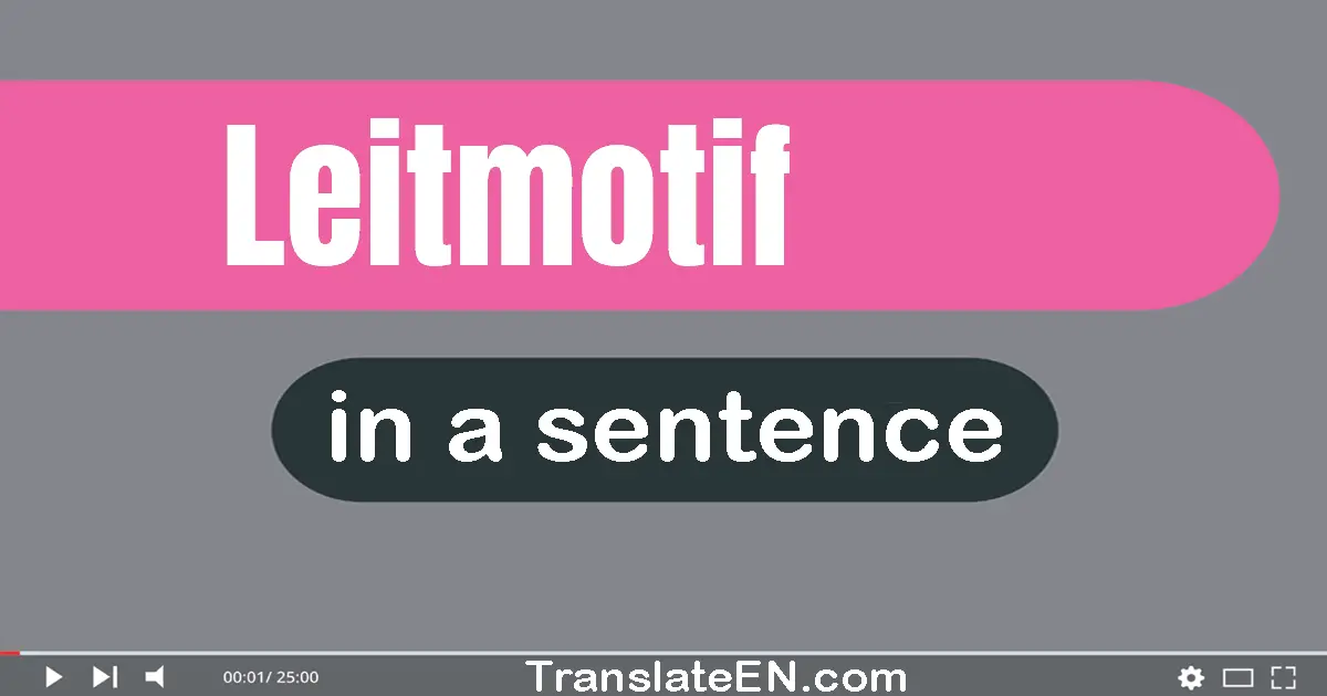 Use "leitmotif" in a sentence | "leitmotif" sentence examples