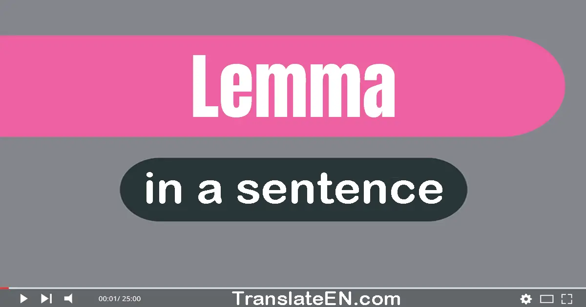Use "lemma" in a sentence | "lemma" sentence examples