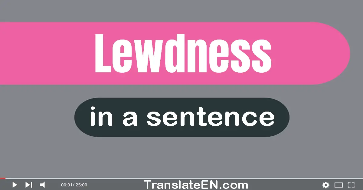 Use "lewdness" in a sentence | "lewdness" sentence examples