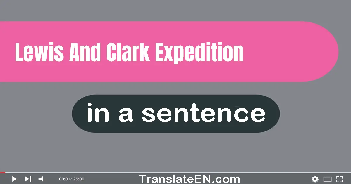 Use "lewis and clark expedition" in a sentence | "lewis and clark expedition" sentence examples