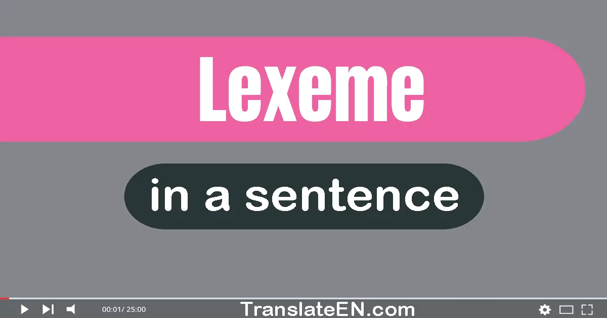 Use "lexeme" in a sentence | "lexeme" sentence examples