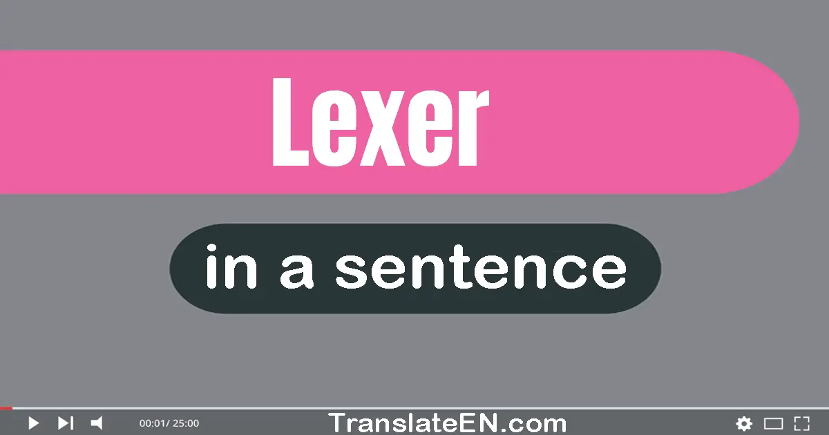 Use "lexer" in a sentence | "lexer" sentence examples