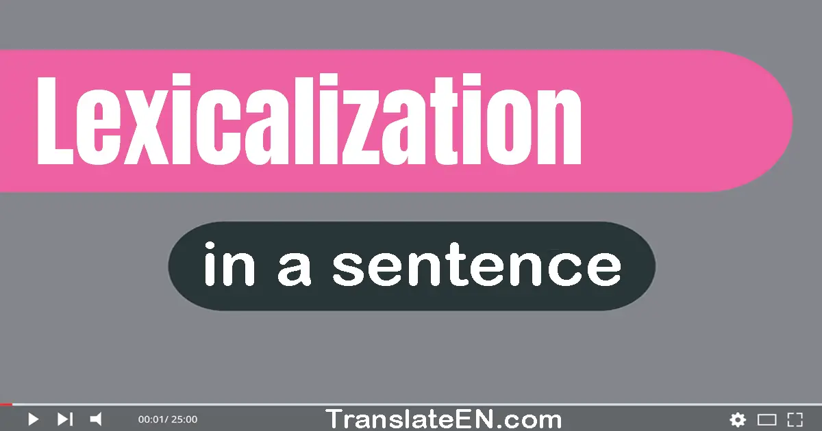 Use "lexicalization" in a sentence | "lexicalization" sentence examples