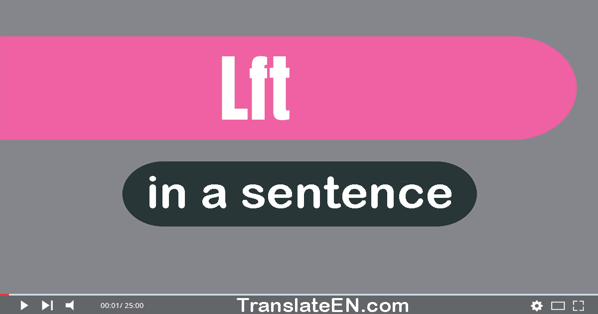 Use "LFT" in a sentence | "LFT" sentence examples