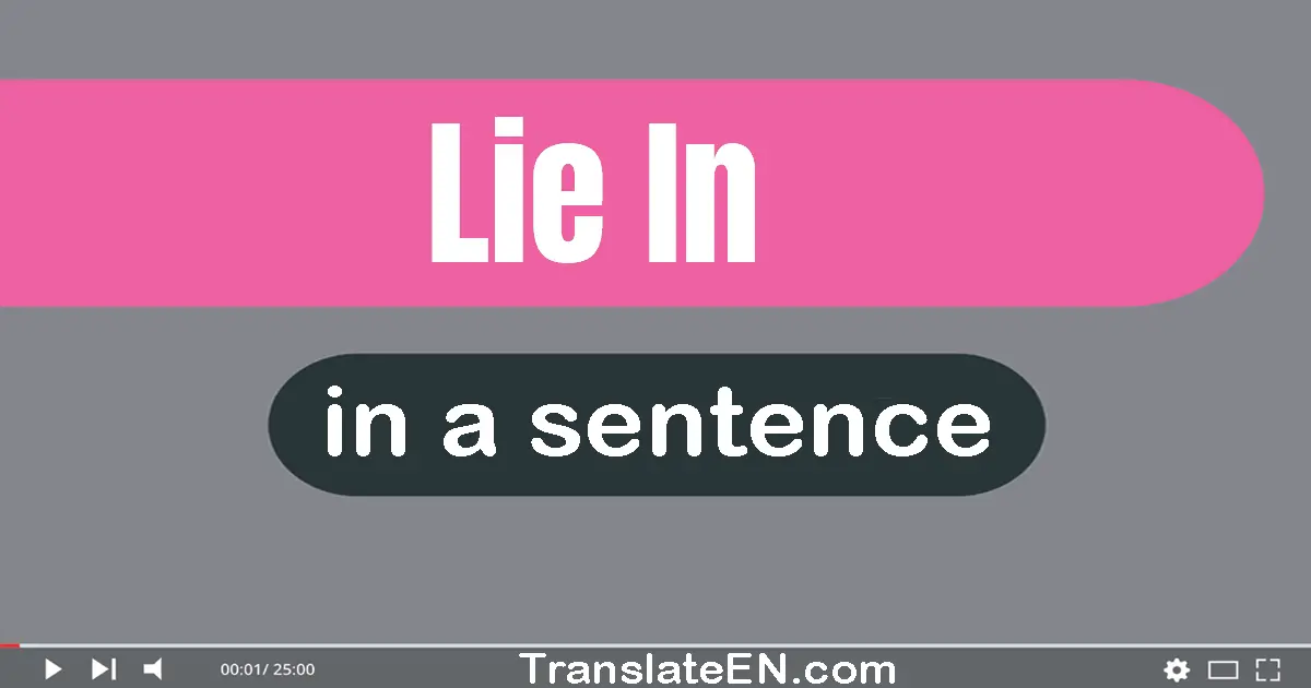 Use "lie in" in a sentence | "lie in" sentence examples