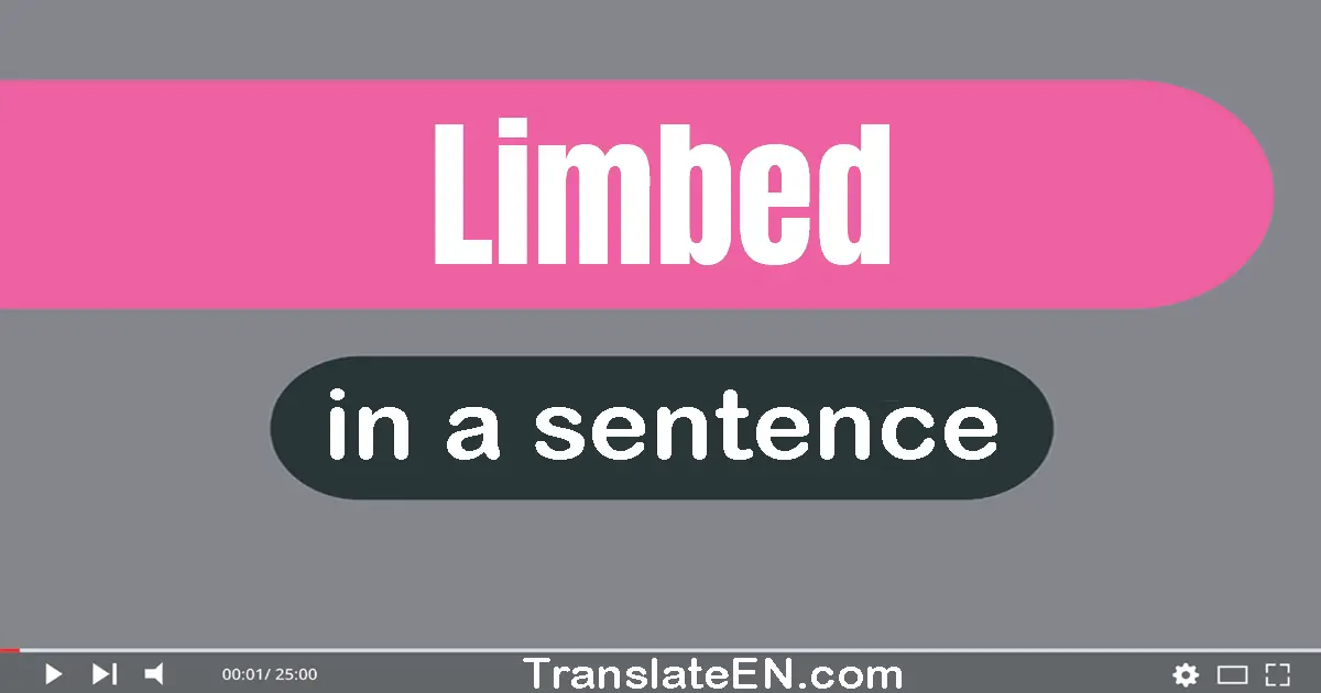 Use "limbed" in a sentence | "limbed" sentence examples