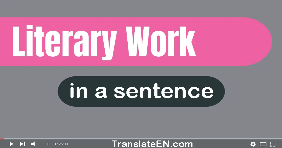 Use "literary work" in a sentence | "literary work" sentence examples