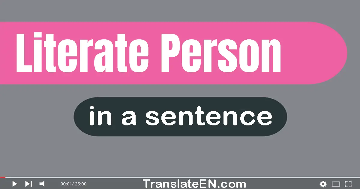 Use "literate person" in a sentence | "literate person" sentence examples
