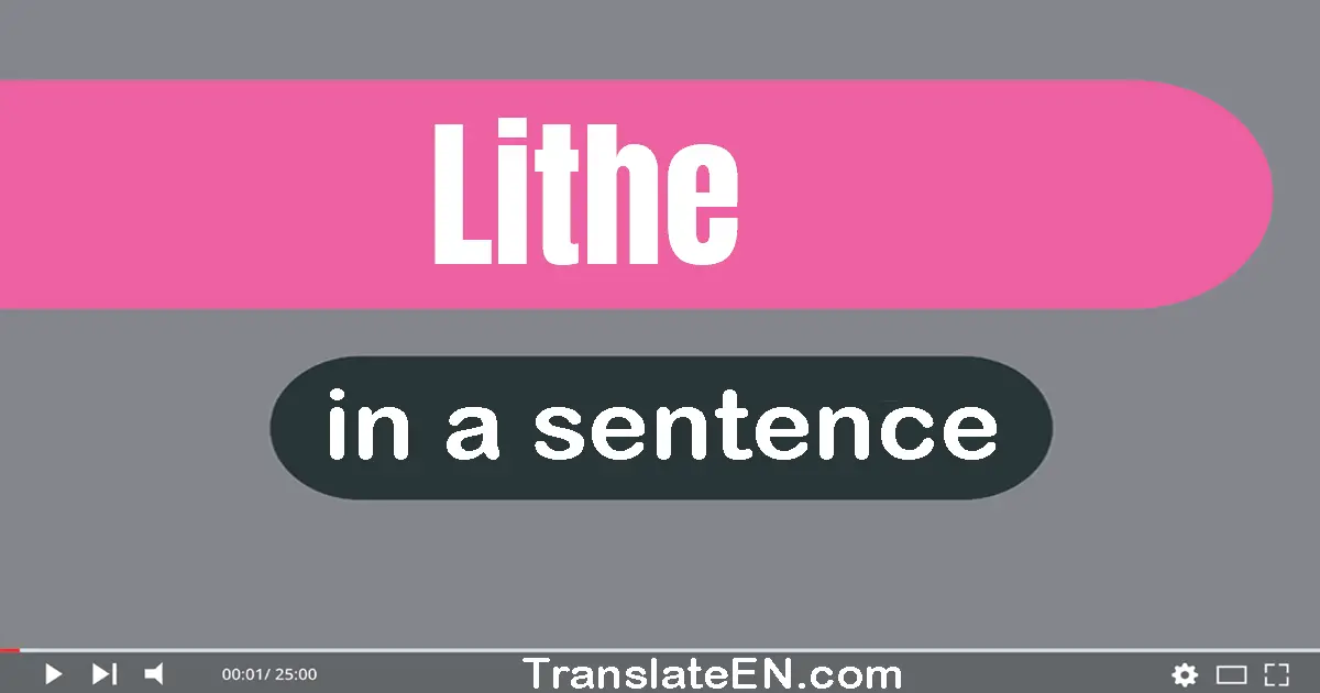 Use "lithe" in a sentence | "lithe" sentence examples
