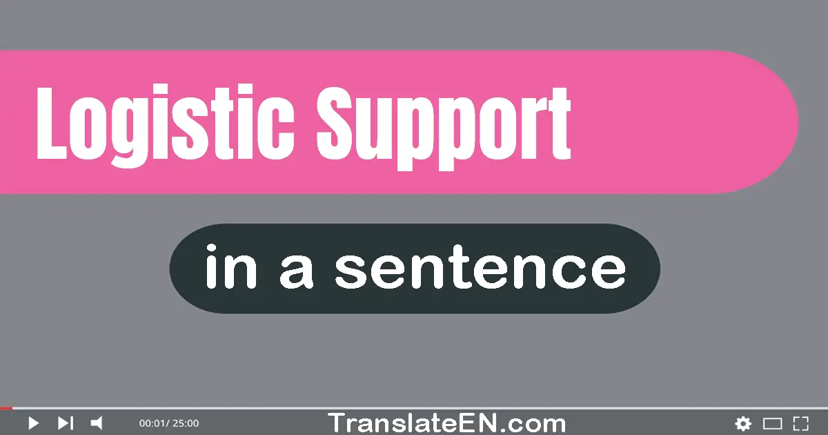Use "logistic support" in a sentence | "logistic support" sentence examples
