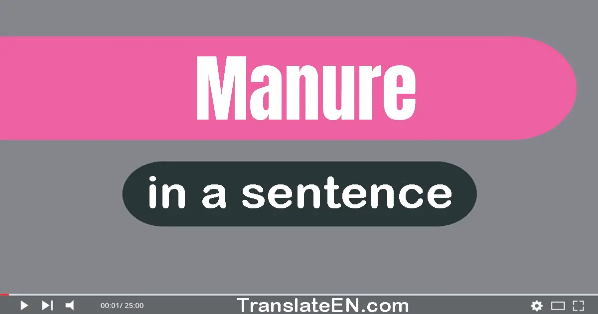 Use "manure" in a sentence | "manure" sentence examples