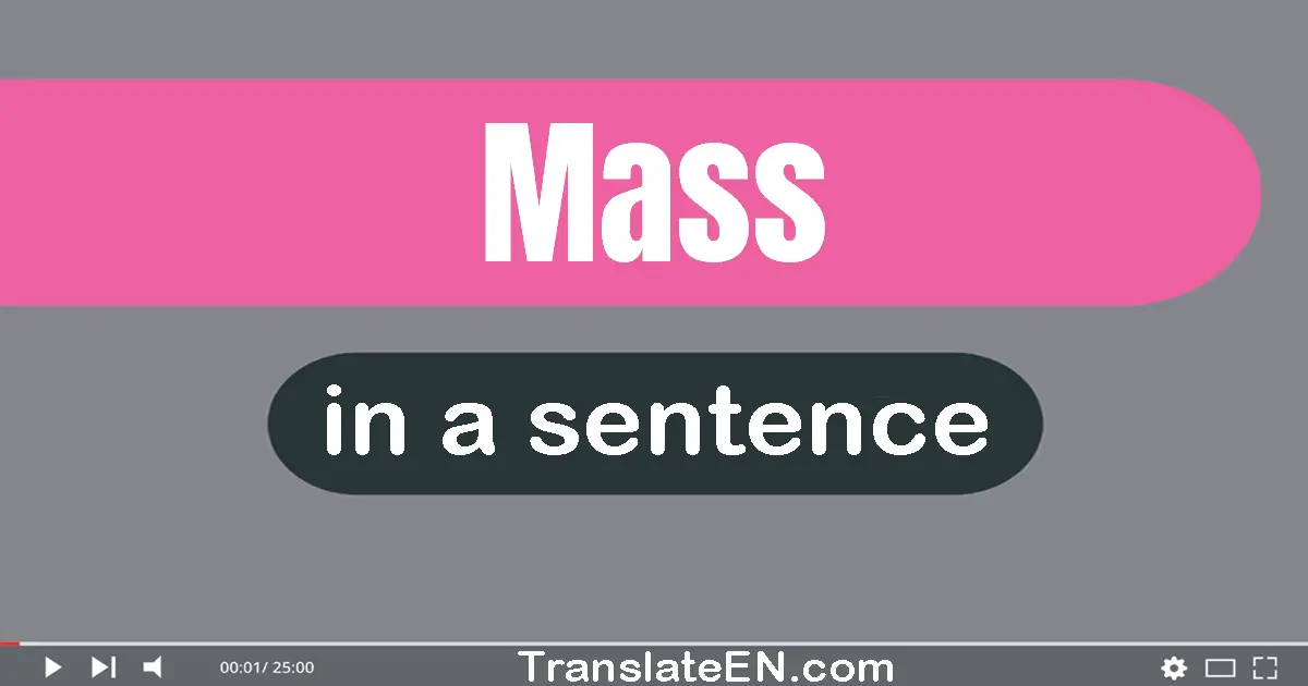 Use "mass" in a sentence | "mass" sentence examples