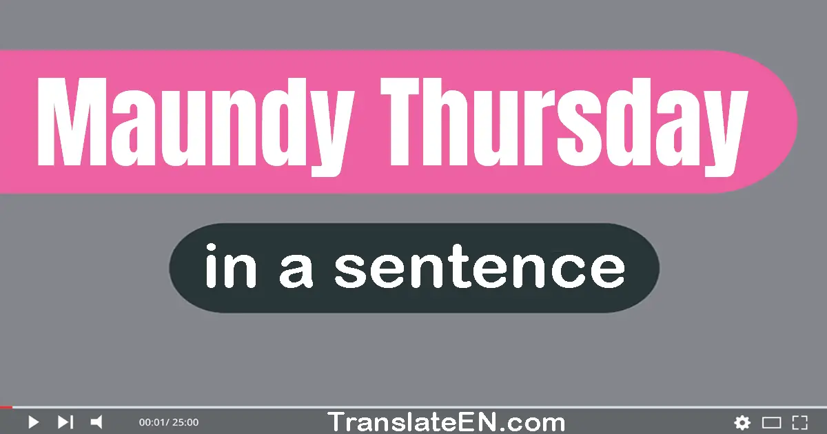 Use "maundy thursday" in a sentence | "maundy thursday" sentence examples