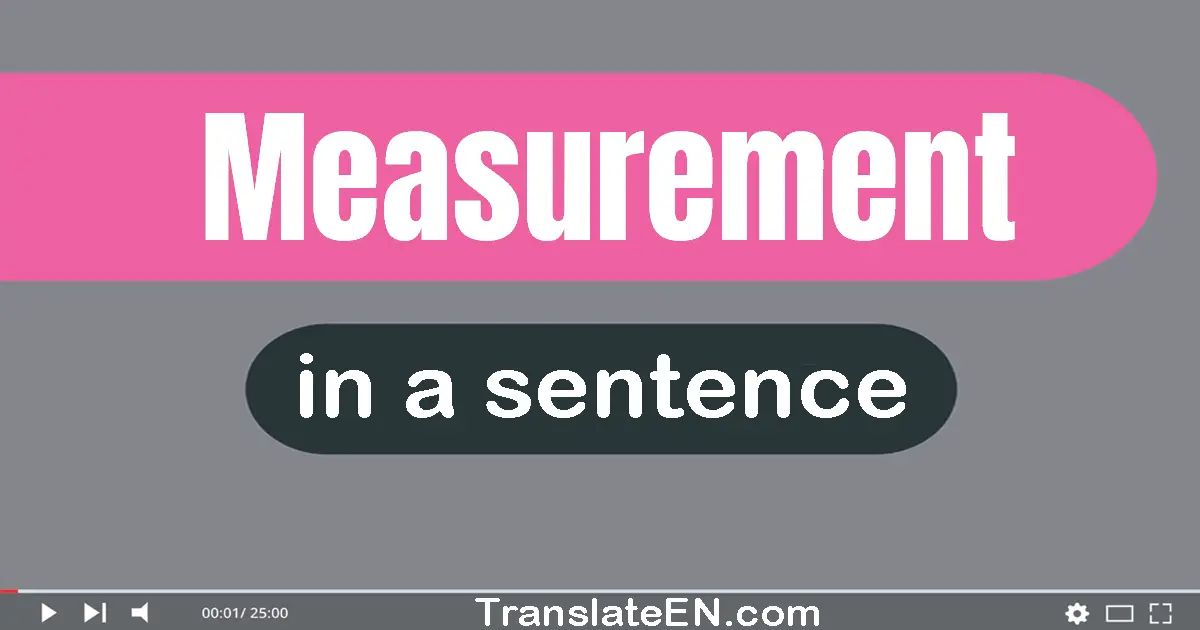 Use "measurement" in a sentence | "measurement" sentence examples