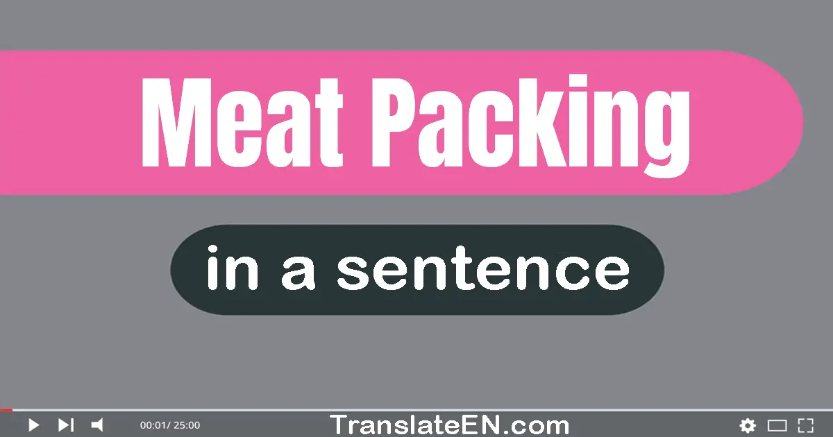 Use "meat packing" in a sentence | "meat packing" sentence examples