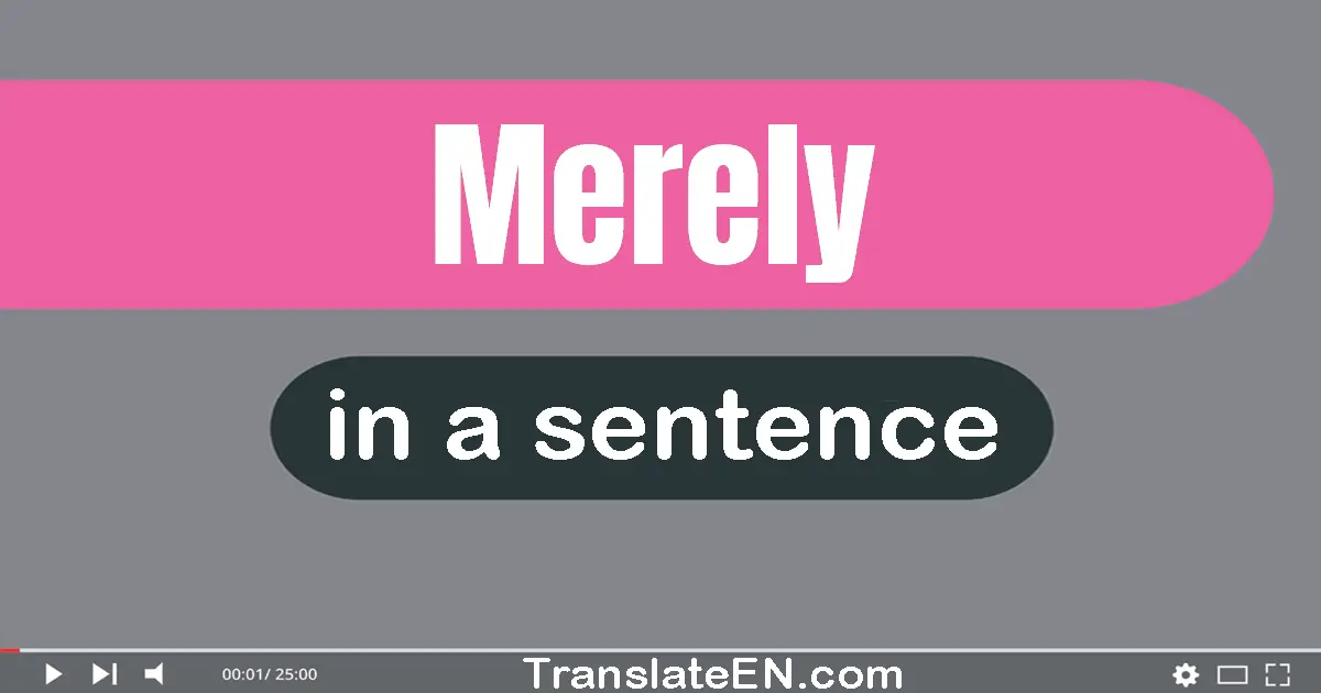 Pronunciation of Merely  Definition of Merely 