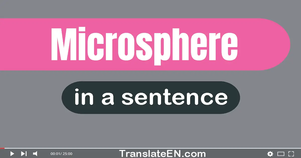 Use "microsphere" in a sentence | "microsphere" sentence examples