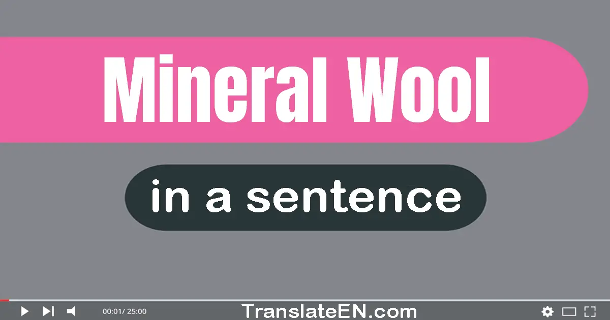 Use "mineral wool" in a sentence | "mineral wool" sentence examples