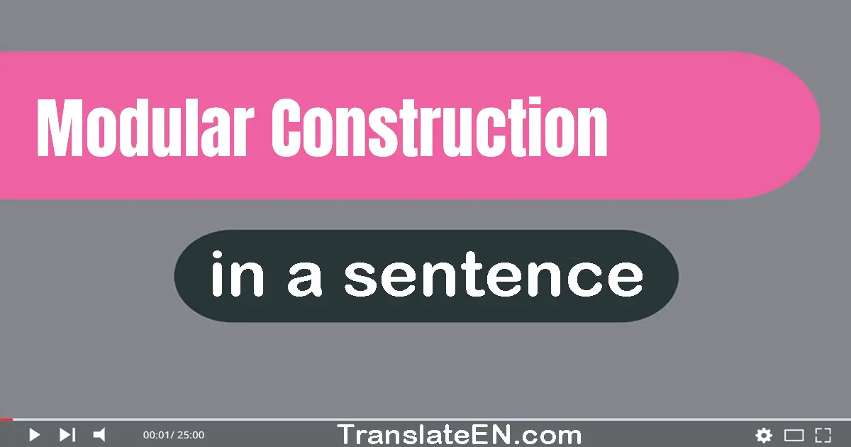 Use "modular construction" in a sentence | "modular construction" sentence examples