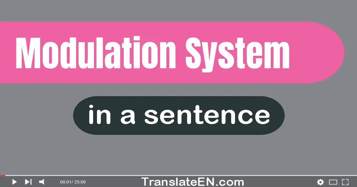 Use "modulation system" in a sentence | "modulation system" sentence examples