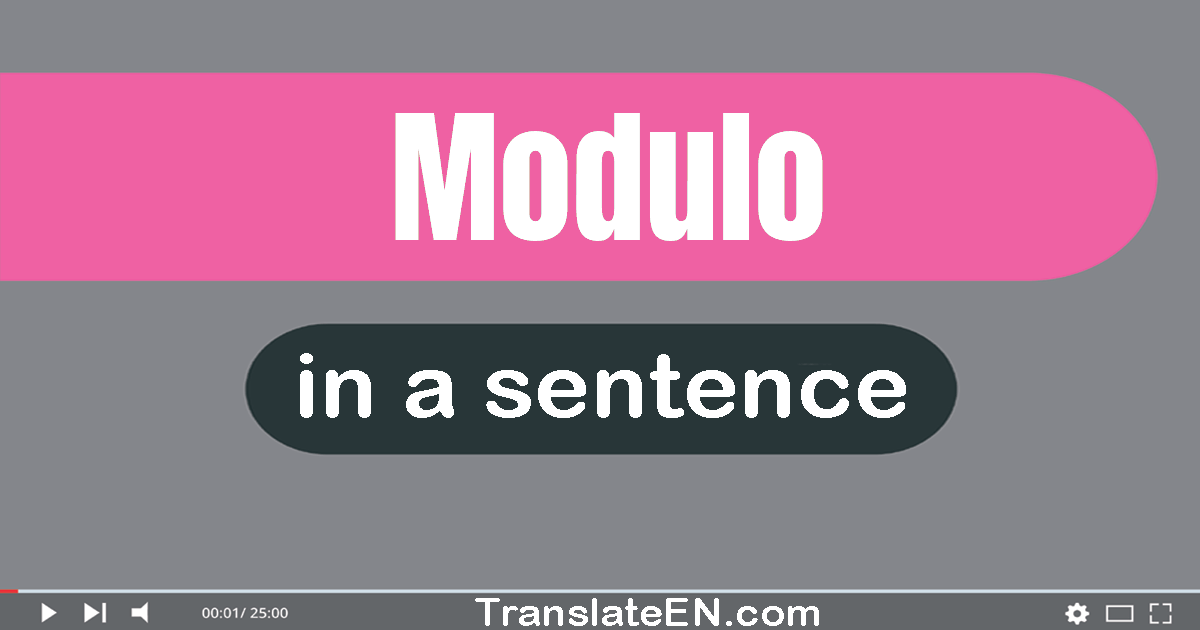 Use "modulo" in a sentence | "modulo" sentence examples